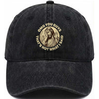 OMG You Guys That's Not What I Said Washed Cotton Baseball Cap Funny Christian Jesus Faith Sarcastic Quote