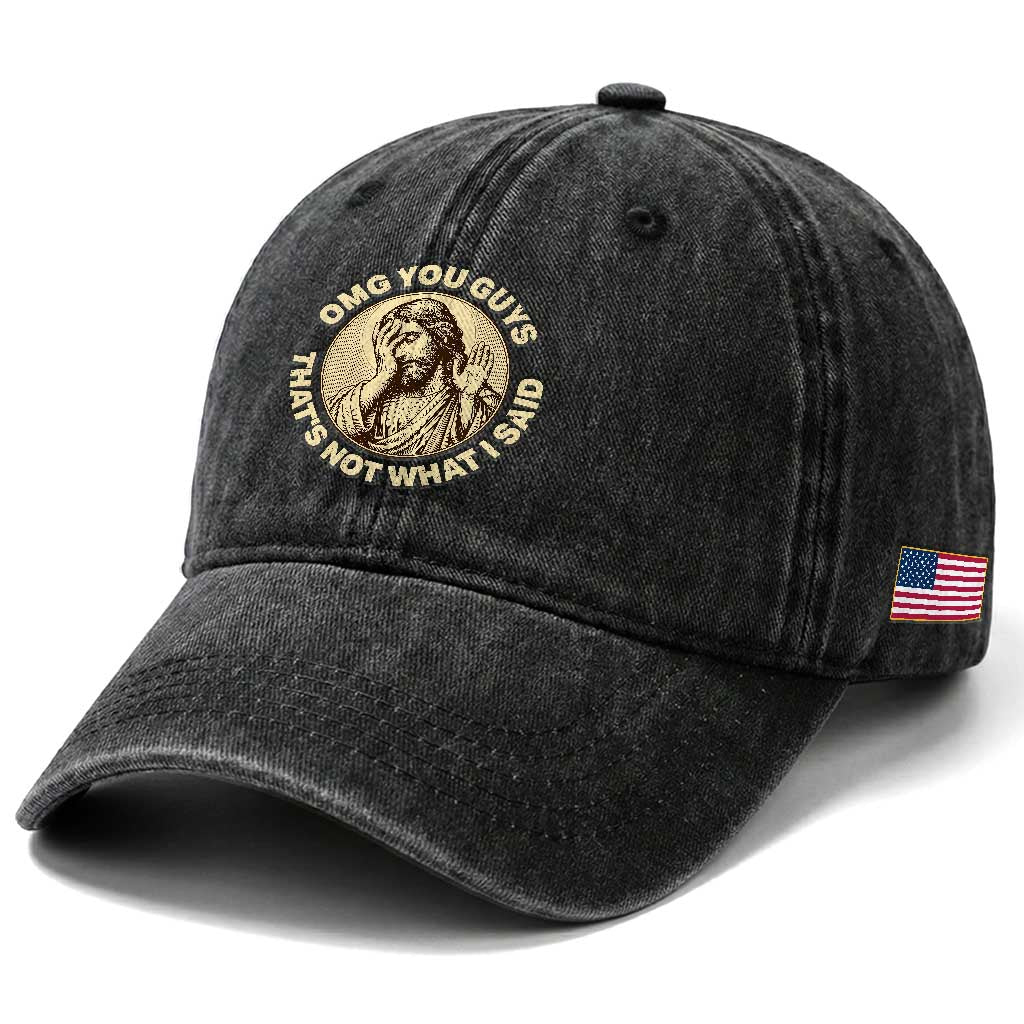 OMG You Guys That's Not What I Said Washed Cotton Baseball Cap Funny Christian Jesus Faith Sarcastic Quote