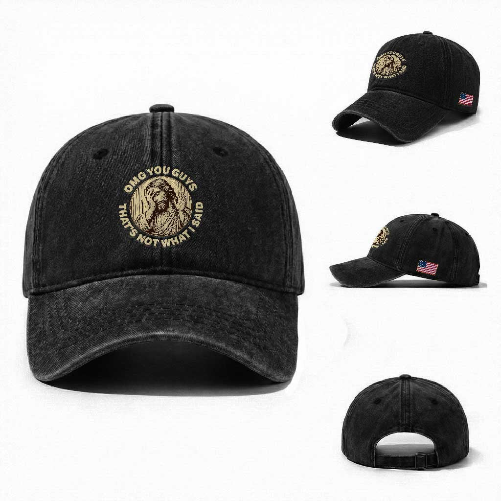 OMG You Guys That's Not What I Said Washed Cotton Baseball Cap Funny Christian Jesus Faith Sarcastic Quote