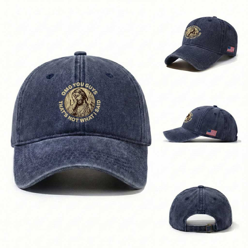 OMG You Guys That's Not What I Said Washed Cotton Baseball Cap Funny Christian Jesus Faith Sarcastic Quote