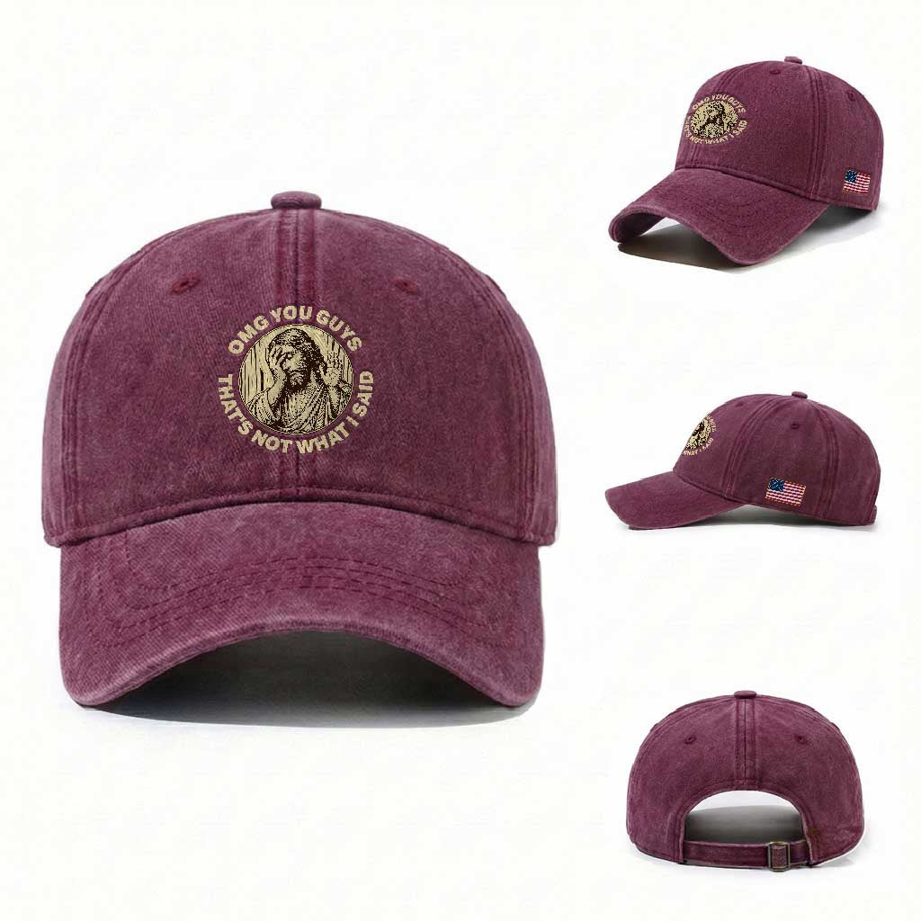 OMG You Guys That's Not What I Said Washed Cotton Baseball Cap Funny Christian Jesus Faith Sarcastic Quote