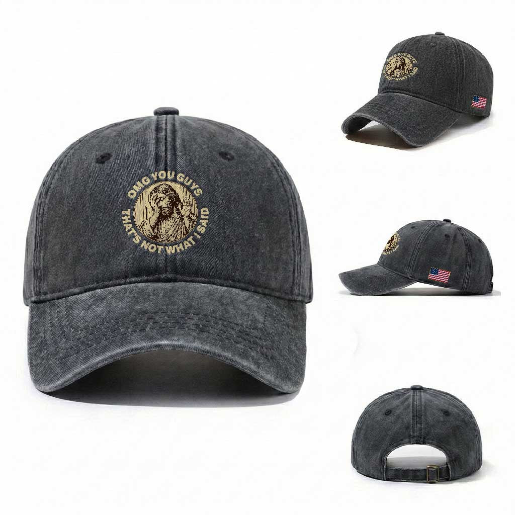 OMG You Guys That's Not What I Said Washed Cotton Baseball Cap Funny Christian Jesus Faith Sarcastic Quote
