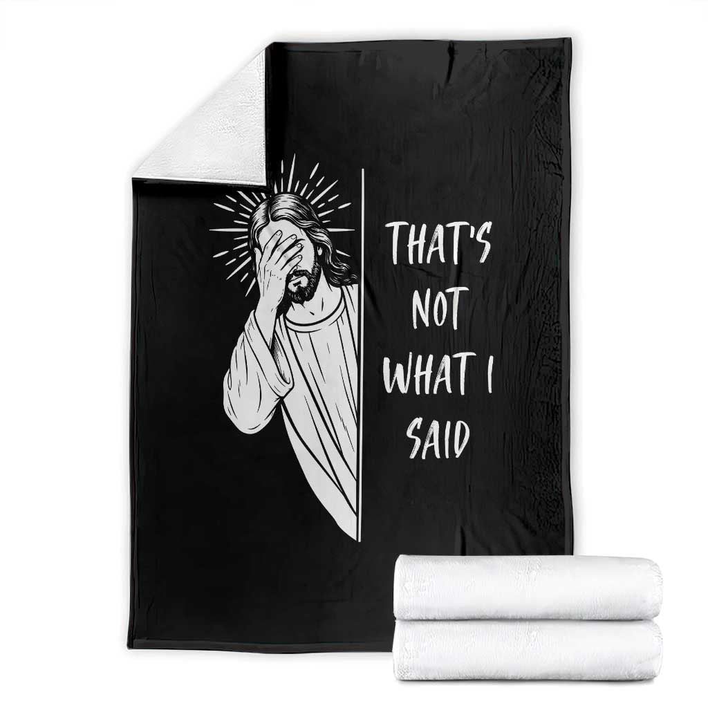 That's Not What I Said Throw Blanket Funny Christian Jesus Sarcastic Quote