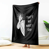 That's Not What I Said Throw Blanket Funny Christian Jesus Sarcastic Quote