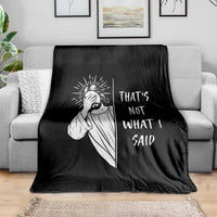 That's Not What I Said Throw Blanket Funny Christian Jesus Sarcastic Quote