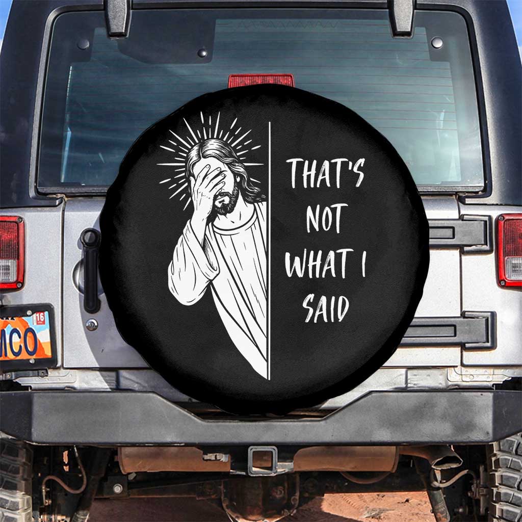 That's Not What I Said Spare Tire Cover Funny Christian Jesus Sarcastic Quote