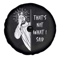 That's Not What I Said Spare Tire Cover Funny Christian Jesus Sarcastic Quote