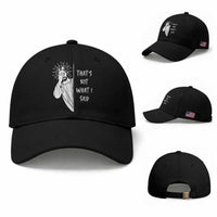 That's Not What I Said Baseball Cap Funny Christian Jesus Sarcastic Quote