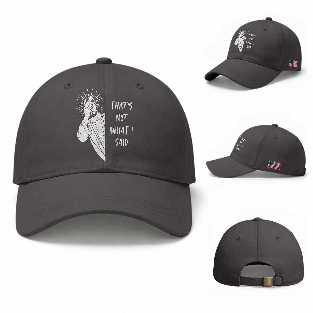 That's Not What I Said Baseball Cap Funny Christian Jesus Sarcastic Quote