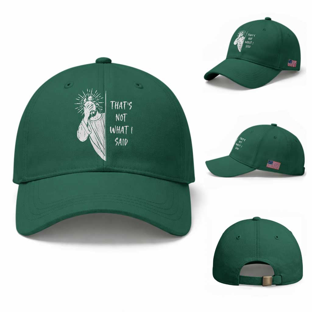 That's Not What I Said Baseball Cap Funny Christian Jesus Sarcastic Quote