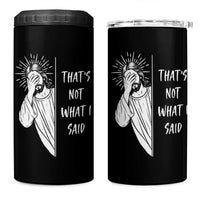 That's Not What I Said 4 in 1 Can Cooler Tumbler Funny Christian Jesus Sarcastic Quote