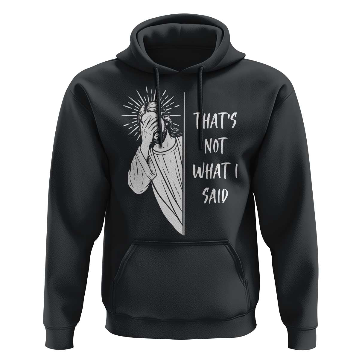 That's Not What I Said Hoodie Funny Christian Jesus Sarcastic Quote