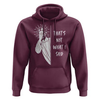 That's Not What I Said Hoodie Funny Christian Jesus Sarcastic Quote