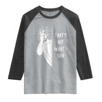 That's Not What I Said Raglan Shirt Funny Christian Jesus Sarcastic Quote