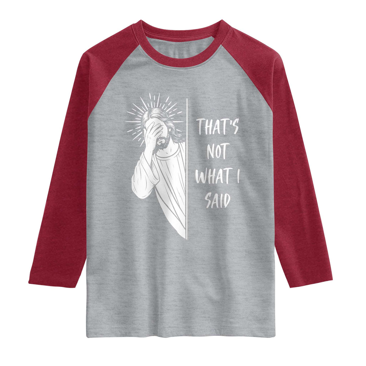 That's Not What I Said Raglan Shirt Funny Christian Jesus Sarcastic Quote