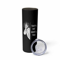 That's Not What I Said Skinny Tumbler Funny Christian Jesus Sarcastic Quote