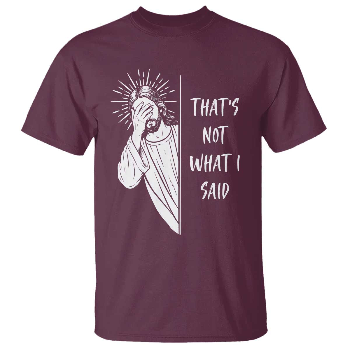 That's Not What I Said T Shirt Funny Christian Jesus Sarcastic Quote