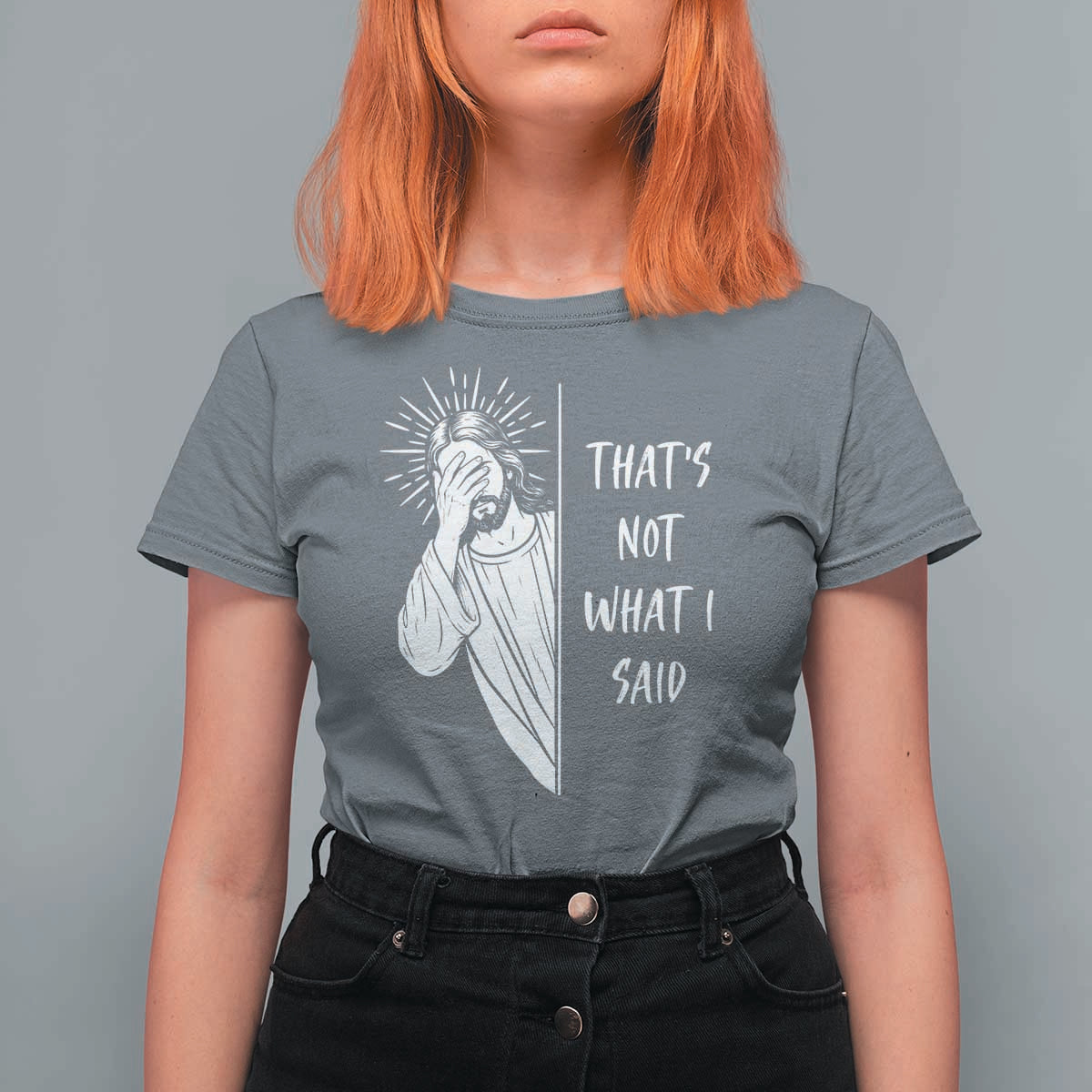 That's Not What I Said T Shirt For Women Funny Christian Jesus Sarcastic Quote