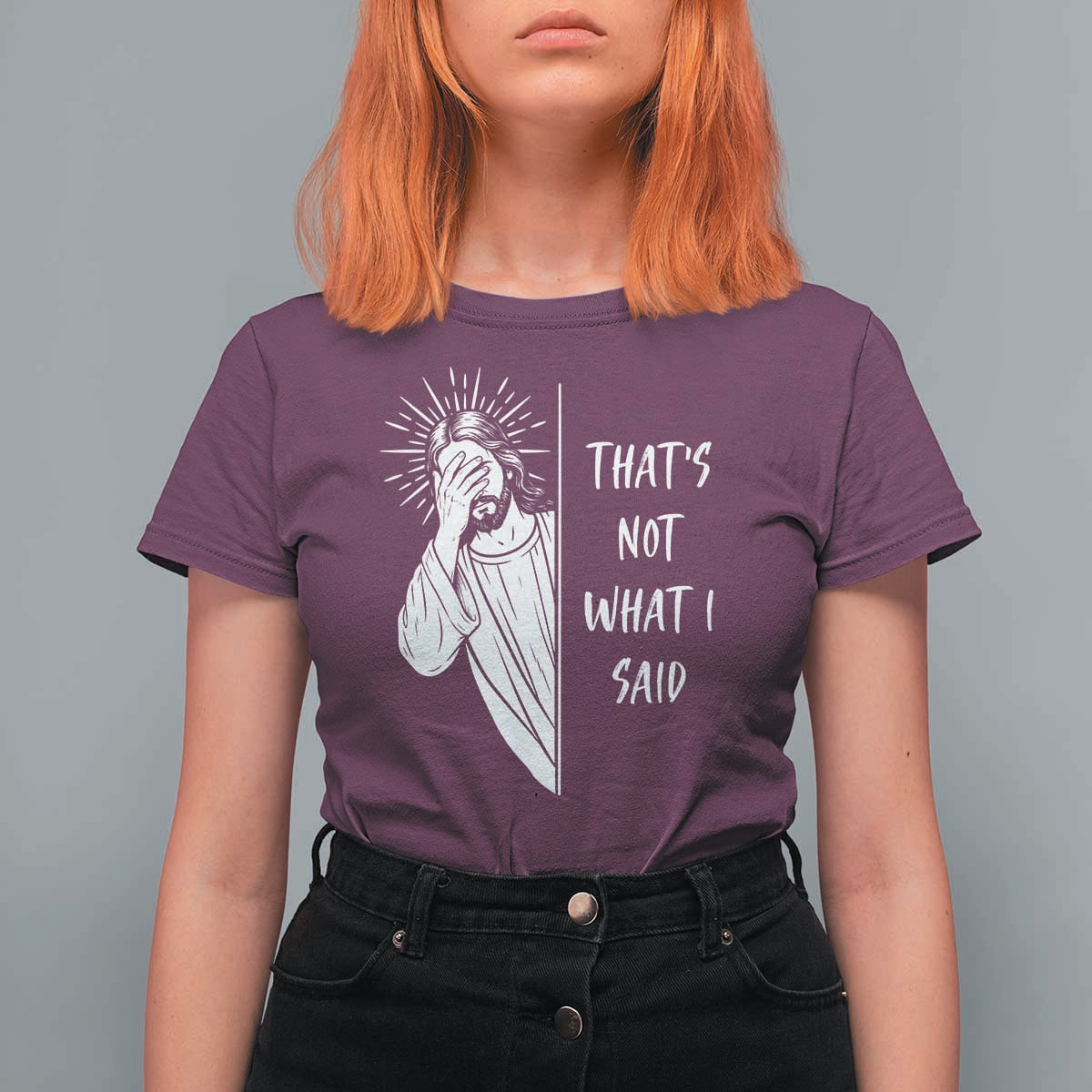 That's Not What I Said T Shirt For Women Funny Christian Jesus Sarcastic Quote