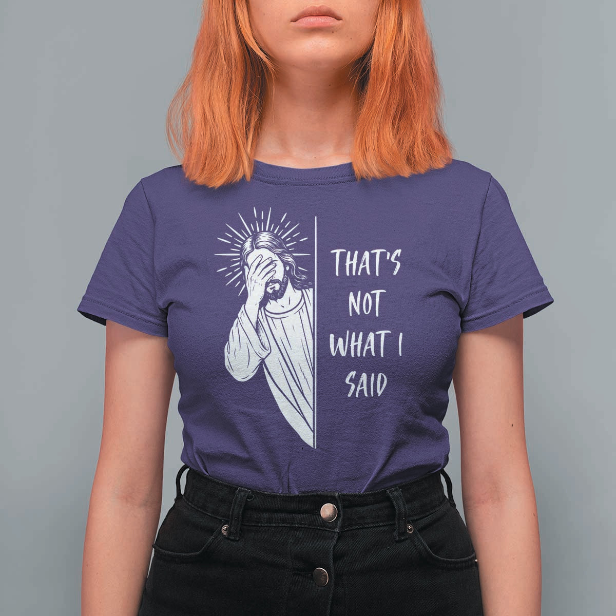 That's Not What I Said T Shirt For Women Funny Christian Jesus Sarcastic Quote