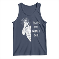 That's Not What I Said Tank Top Funny Christian Jesus Sarcastic Quote