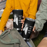 That's Not What I Said Tumbler Cup Funny Christian Jesus Sarcastic Quote