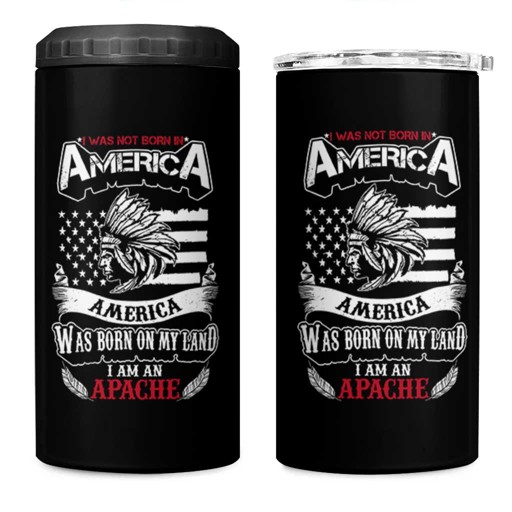 Apache Tribe Native American Indian Pride 4 in 1 Can Cooler Tumbler I Was Not Born In America