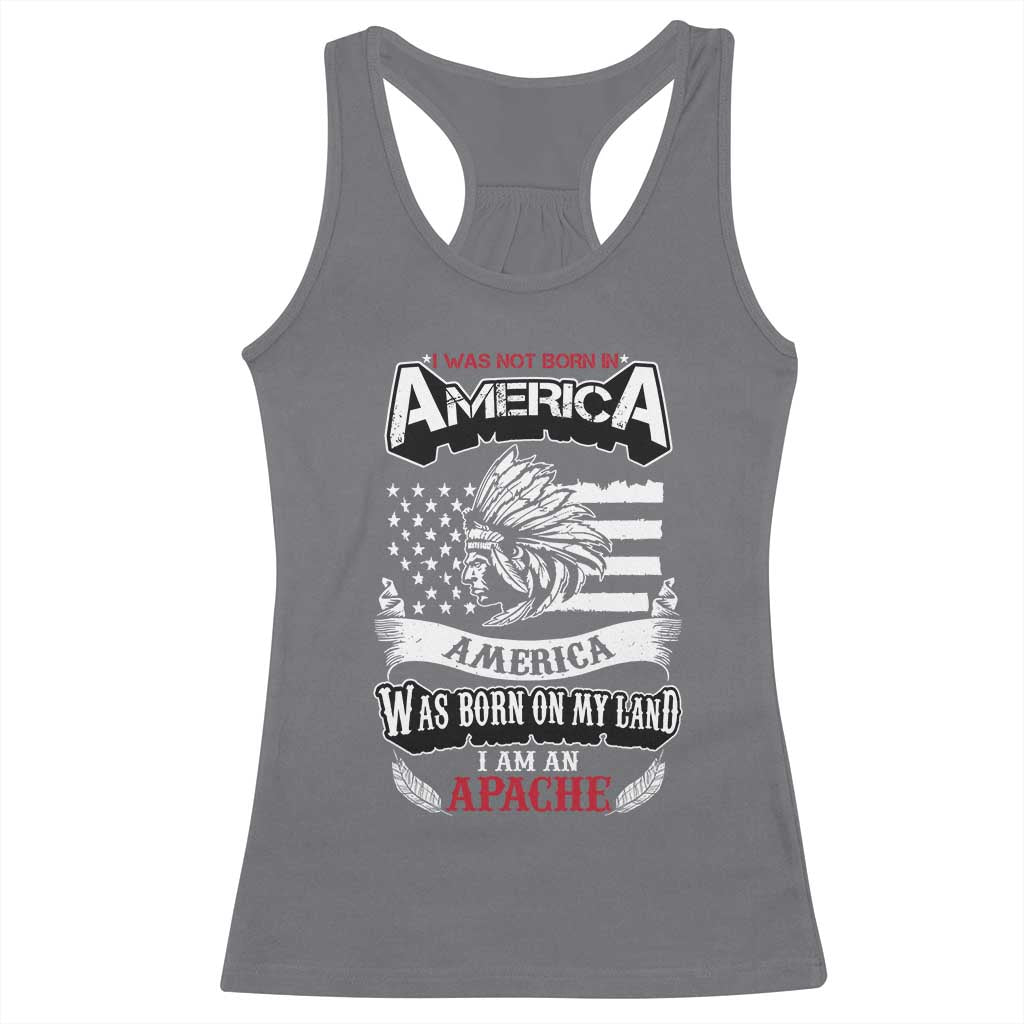 Apache Tribe Native American Indian Pride Racerback Tank Top I Was Not Born In America