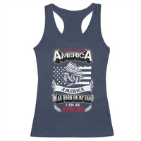 Apache Tribe Native American Indian Pride Racerback Tank Top I Was Not Born In America