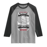 Apache Tribe Native American Indian Pride Raglan Shirt I Was Not Born In America