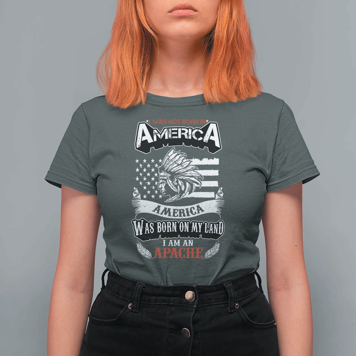 Apache Tribe Native American Indian Pride T Shirt For Women I Was Not Born In America
