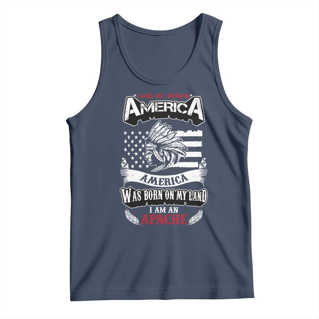 Apache Tribe Native American Indian Pride Tank Top I Was Not Born In America