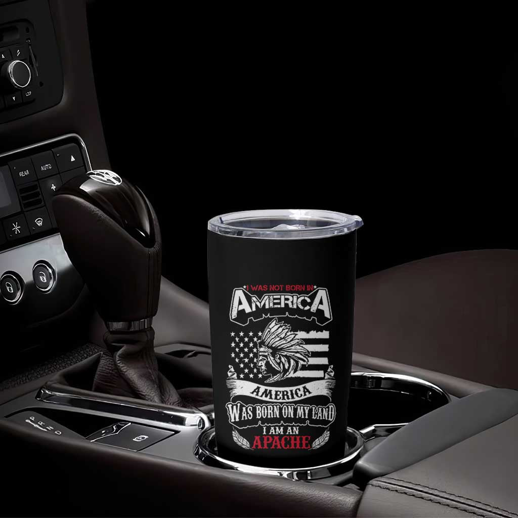 Apache Tribe Native American Indian Pride Tumbler Cup I Was Not Born In America