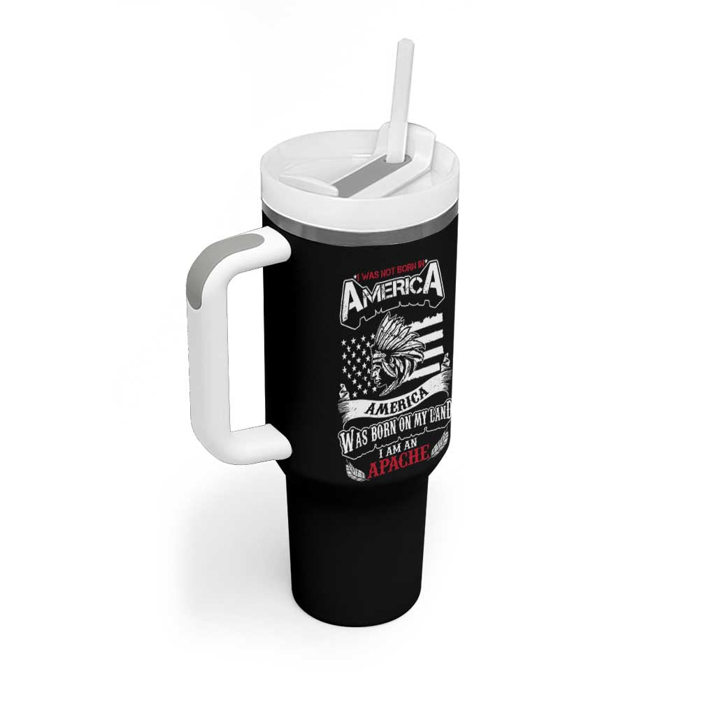 Apache Tribe Native American Indian Pride Tumbler With Handle I Was Not Born In America