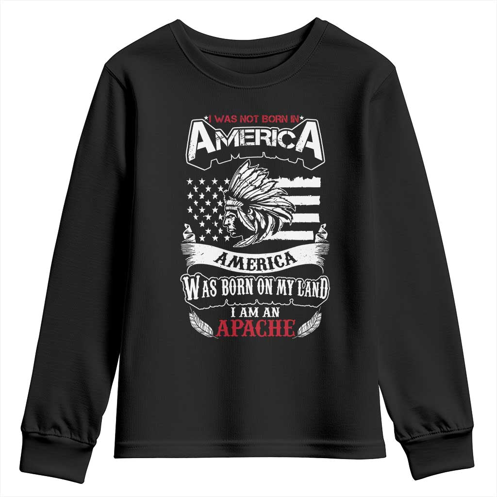 Apache Tribe Native American Indian Pride Youth Sweatshirt I Was Not Born In America