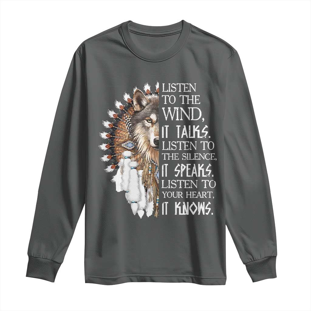 Native American Indian Wolf Saying Listen to The Wind Long Sleeve Shirt