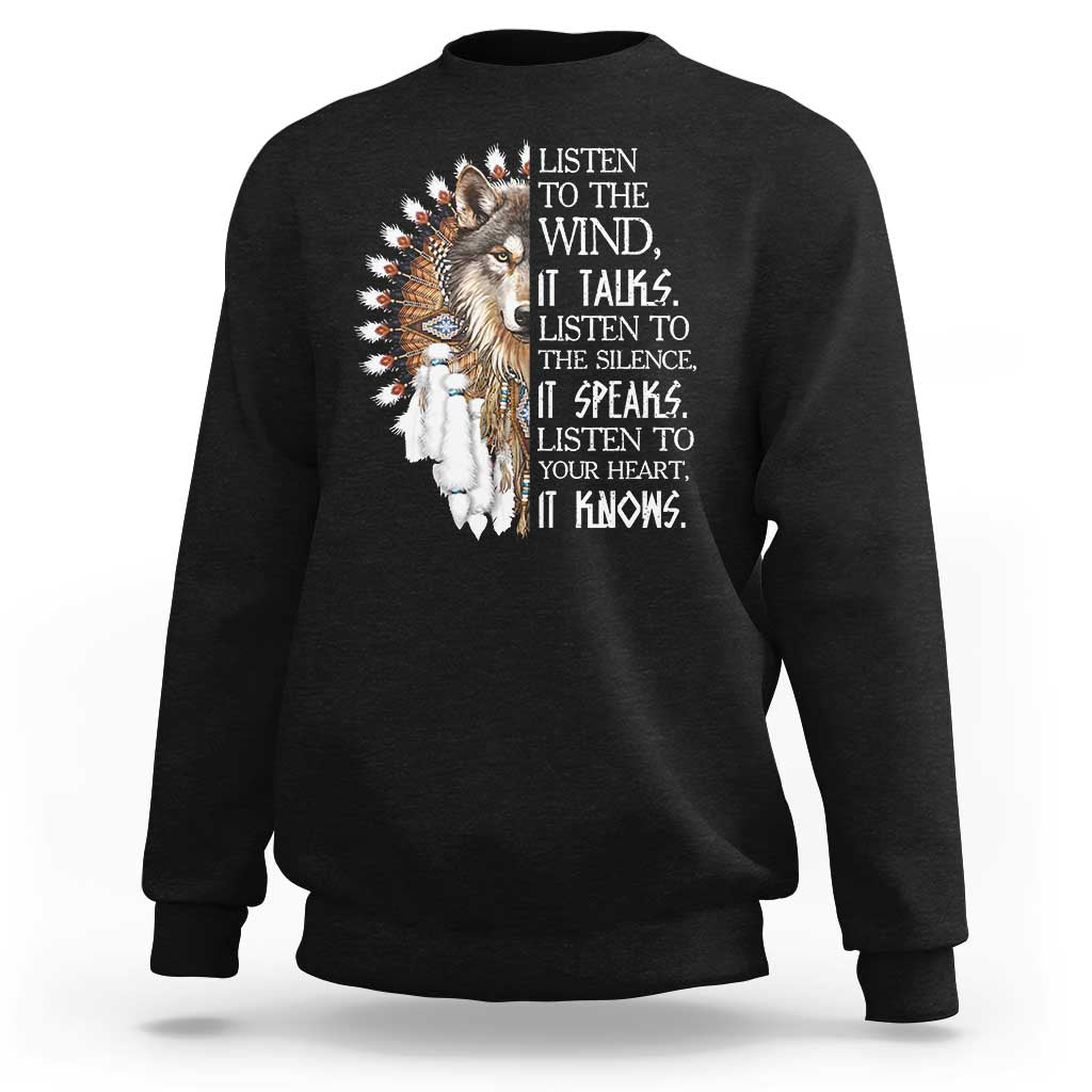 Native American Indian Wolf Saying Listen to The Wind Sweatshirt