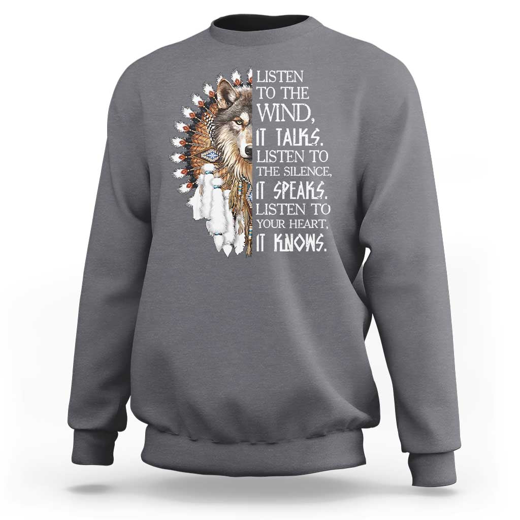 Native American Indian Wolf Saying Listen to The Wind Sweatshirt
