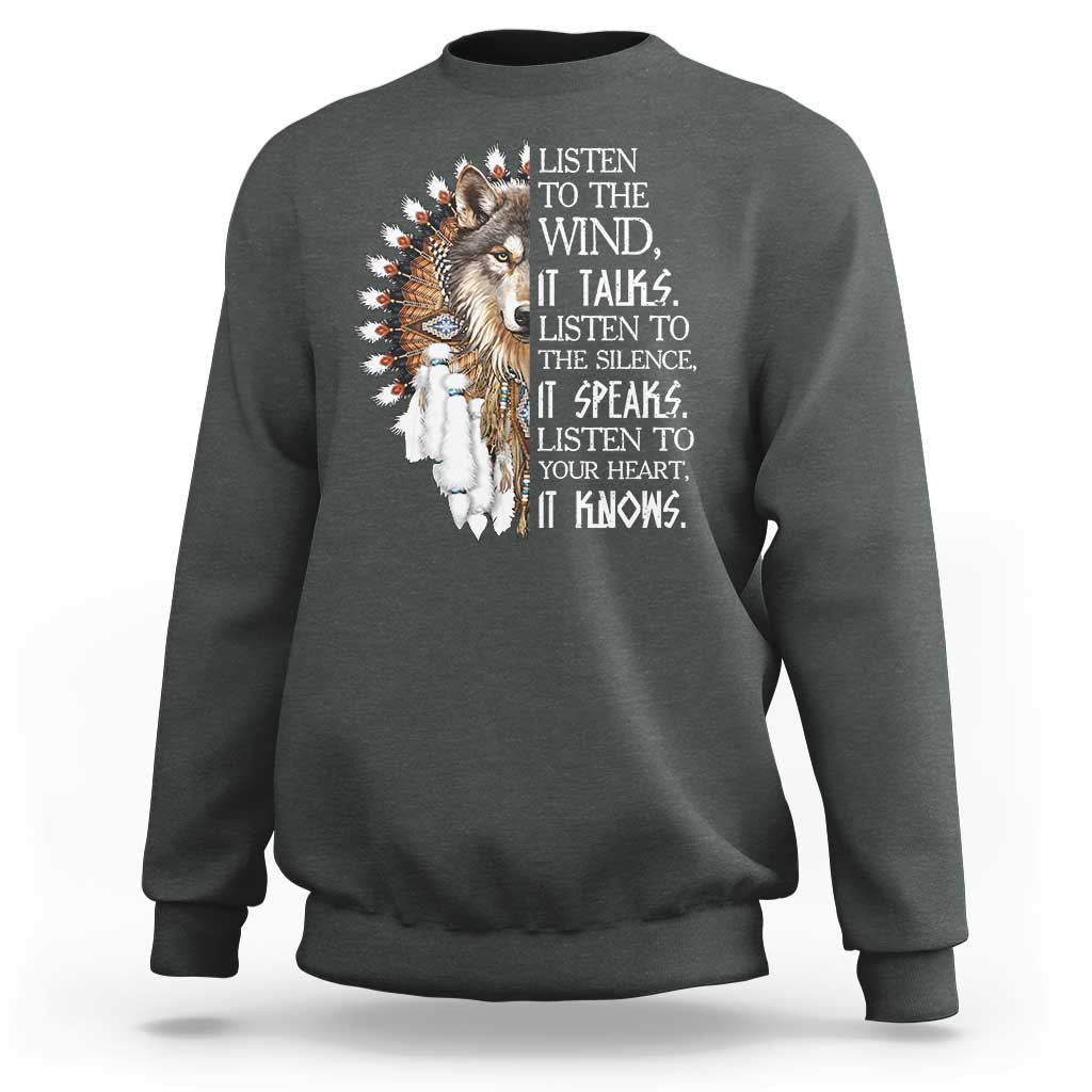 Native American Indian Wolf Saying Listen to The Wind Sweatshirt