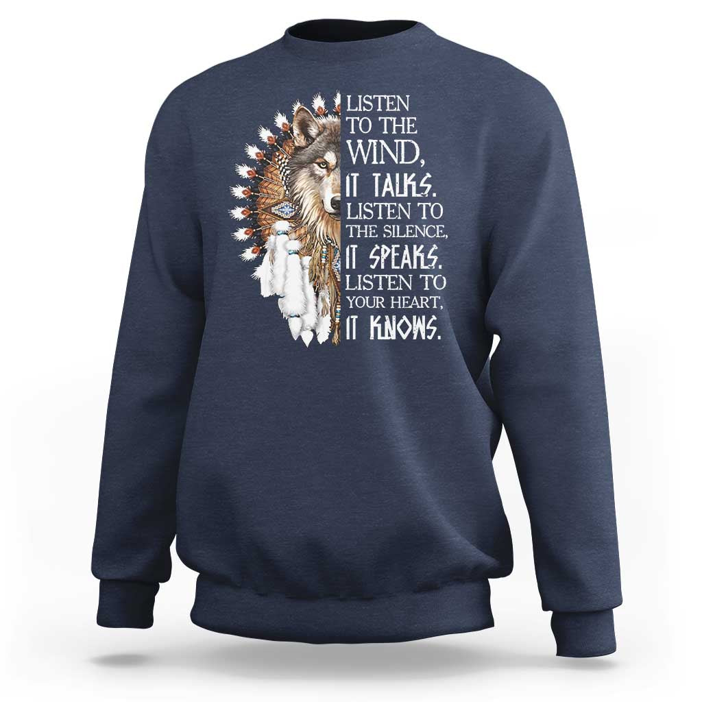 Native American Indian Wolf Saying Listen to The Wind Sweatshirt