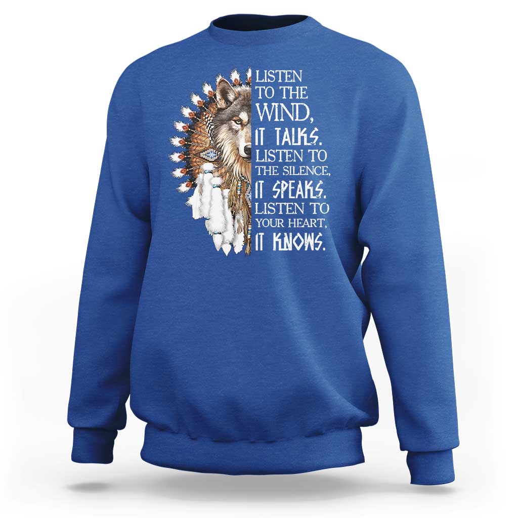 Native American Indian Wolf Saying Listen to The Wind Sweatshirt