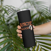 Apache Blood Roots for Proud Native American Peoples Skinny Tumbler