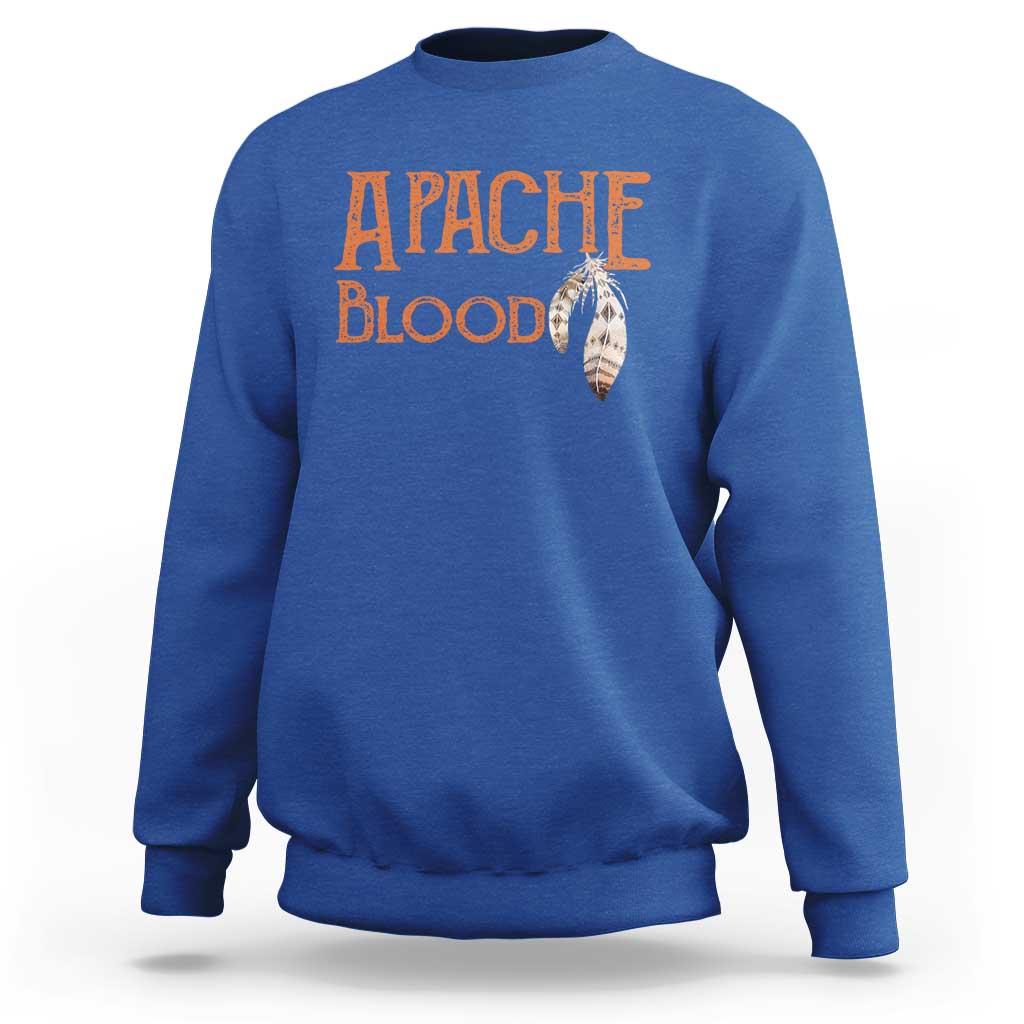 Apache Blood Roots for Proud Native American Peoples Sweatshirt