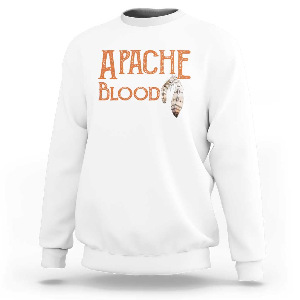 Apache Blood Roots for Proud Native American Peoples Sweatshirt
