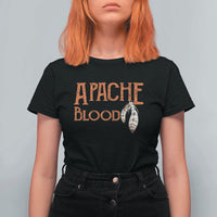 Apache Blood Roots for Proud Native American Peoples T Shirt For Women