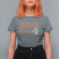 Apache Blood Roots for Proud Native American Peoples T Shirt For Women