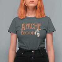 Apache Blood Roots for Proud Native American Peoples T Shirt For Women