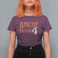 Apache Blood Roots for Proud Native American Peoples T Shirt For Women
