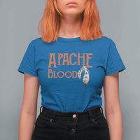 Apache Blood Roots for Proud Native American Peoples T Shirt For Women