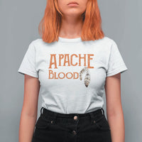 Apache Blood Roots for Proud Native American Peoples T Shirt For Women